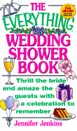 The Everything Wedding Shower Book: Thrill the Bride and Amaze the Guests with a Celebration to Remember