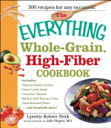 The Everything Whole Grain, High Fiber Cookbook: Delicious, Heart-Healthy Snacks and Meals the Whole Family Will Love