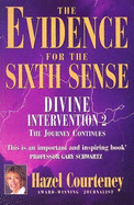 The Evidence for the Sixth Sense: Divine Intervention 2: The Journey Continues - Courteney, Hazel