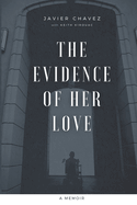 The Evidence of Her Love: A Memoir