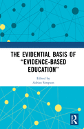 The Evidential Basis of "Evidence-Based Education"