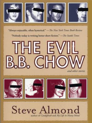 The Evil B.B. Chow and Other Stories - Almond, Steve, Professor