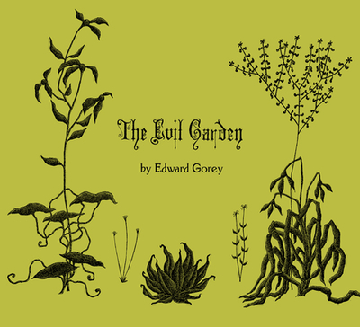 The Evil Garden - Gorey, Edward