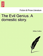 The Evil Genius. a Domestic Story.