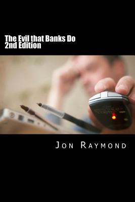 The Evil that Banks Do: Essays on the economy and the election of Barack Obama - Raymond, Jon