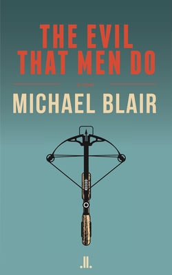 The Evil That Men Do - Blair, Michael