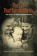 The Evil That Surrounds Us: The WWII Memoir of Erna Becker-Kohen