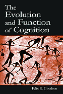 The Evolution and Function of Cognition