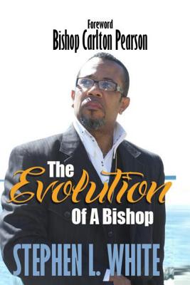 The Evolution Of A Bishop - White, Stephen L