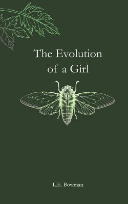 The Evolution of a Girl - Bowman, L E