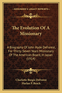 The Evolution of a Missionary: A Biography of John Hyde DeForest, for Thirty-Seven Years Missionary of the American Board, in Japan (1914)