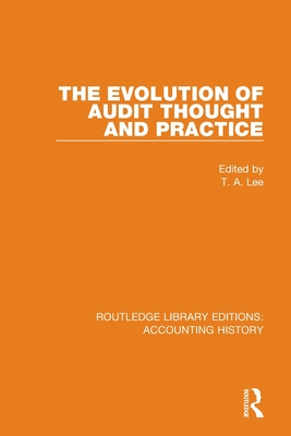 The Evolution of Audit Thought and Practice - Lee, T. A. (Editor)