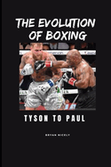 The Evolution of Boxing: Tyson to Paul