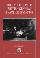 The Evolution of British General Practice, 1850-1948