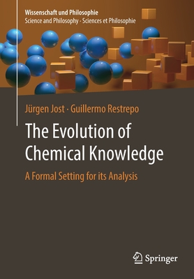 The Evolution of Chemical Knowledge: A Formal Setting for its Analysis - Jost, Jrgen, and Restrepo, Guillermo