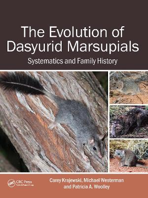 The Evolution of Dasyurid Marsupials: Systematics and Family History - Krajewski, Carey, and Westerman, Michael, and Woolley, Patricia A