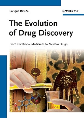 The Evolution of Drug Discovery: From Traditional Medicines to Modern Drugs - Ravina, Enrique, and Kubinyi, Hugo (Foreword by)