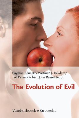 The Evolution of Evil - Bennett, Gaymon Peters (Editor), and Hewlett, Martinez J (Editor), and Russell, Robert John (Editor)