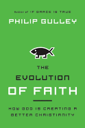 The Evolution of Faith: How God Is Creating a Better Christianity