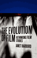 The Evolution of Film: Rethinking Film Studies