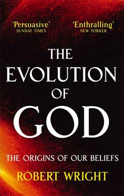 The Evolution Of God: The origins of our beliefs - Wright, Robert