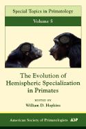 The Evolution of Hemispheric Specialization in Primates: Volume 5