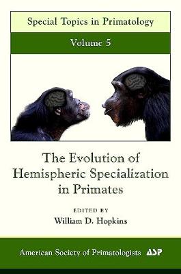 The Evolution of Hemispheric Specialization in Primates: Volume 5 - Hopkins, William D (Editor)