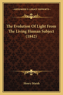 The Evolution of Light from the Living Human Subject (1842)