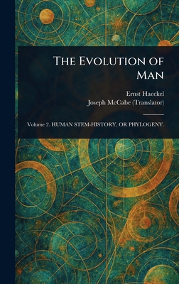 The Evolution of Man - Haeckel, Ernst, and McCabe, Joseph