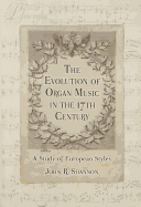 The Evolution of Organ Music in the 17th Century: A Study of European Styles