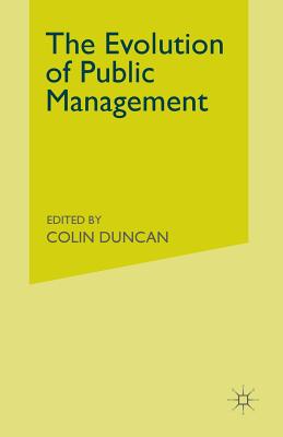 The Evolution of Public Management: Concepts and Techniques for the 1990s - Duncan, Colin (Editor)