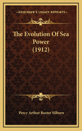 The Evolution of Sea Power (1912)