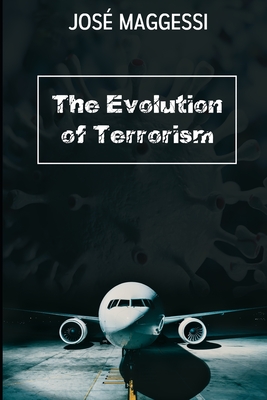 The Evolution of Terrorism - Santana, Augusto (Translated by), and Maggessi, Jos