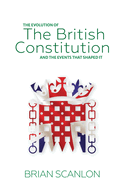 The evolution of The British Constitution and the events that shaped it