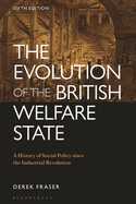 The Evolution of the British Welfare State: A History of Social Policy Since the Industrial Revolution