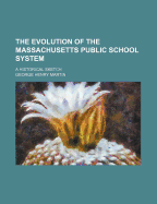 The Evolution of the Massachusetts Public School System: A Historical Sketch