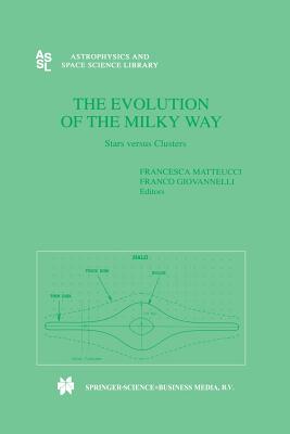 The Evolution of the Milky Way - Matteucci, Francesca (Editor), and Giovannelli, Franco (Editor)