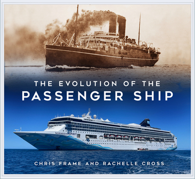 The Evolution of the Passenger Ship - Frame, Chris, and Cross, Rachelle