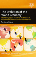 The Evolution of the World Economy: The 'Flying-Geese' Theory of Multinational Corporations and Structural Transformation