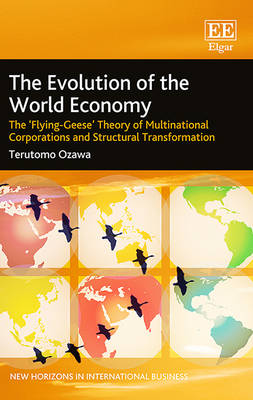 The Evolution of the World Economy: The 'Flying-Geese' Theory of Multinational Corporations and Structural Transformation - Ozawa, Terutomo