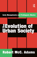 The Evolution of Urban Society: Early Mesopotamia and Prehispanic Mexico