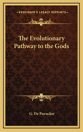 The Evolutionary Pathway to the Gods