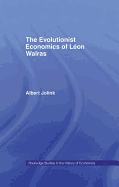 The Evolutionist Economics of Leon Walras