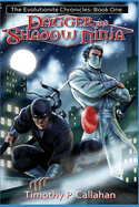 The Evolutionite Chronicles Book One: Dagger and Shadow Ninja