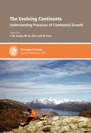 The Evolving Continents: Understanding Processes of Continental Growth - Kusky, T. M. (Editor), and Zhai, M. -G. (Editor), and Xiao, W. (Editor)