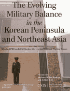 The Evolving Military Balance in the Korean Peninsula and Northeast Asia: Missile, DPRK and ROK Nuclear Forces, and External Nuclear Forces