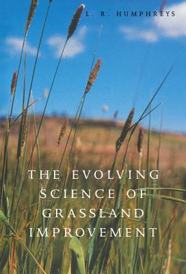 The Evolving Science of Grassland Improvement - Humphreys, L R