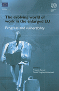 The Evolving World of Work in the Enlarged EU: Progress and Vulnerability