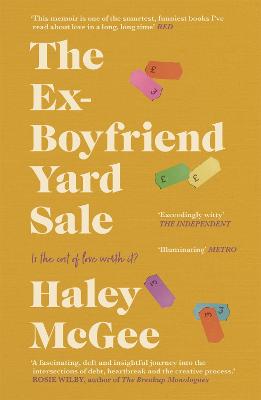 The Ex-Boyfriend Yard Sale: From the creator of the Edinburgh Festival sell out hit AGE IS A FEELING - McGee, Haley