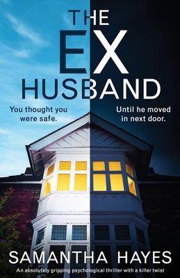 The Ex-Husband: An absolutely gripping psychological thriller with a killer twist - Hayes, Samantha